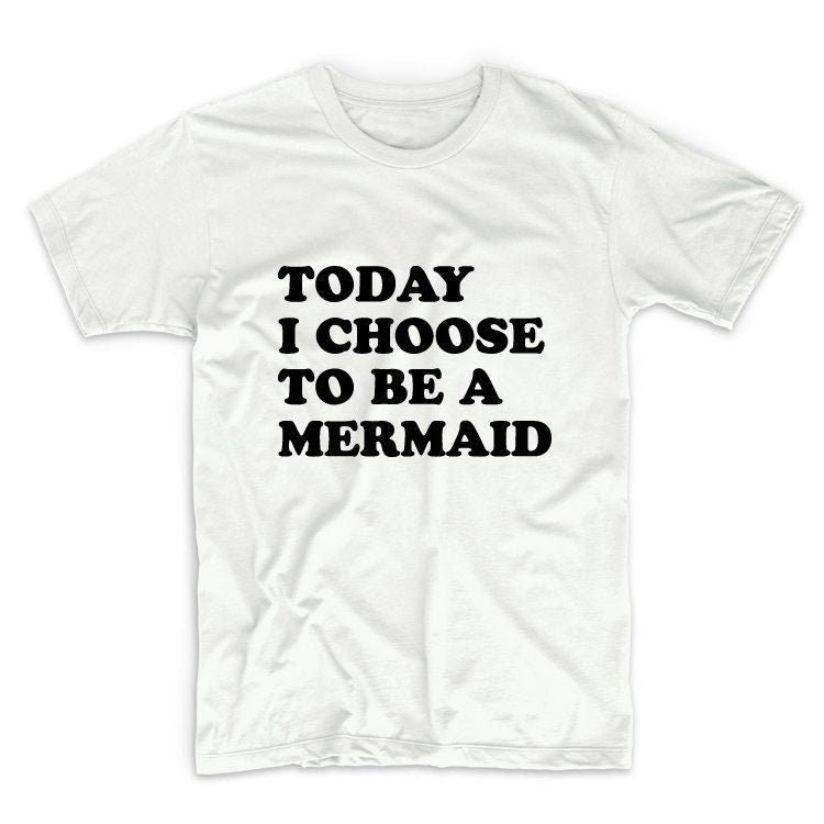 Today I Choose To Be A Mermaid Unisex Graphic Tshirt, Adult Tshirt, Graphic Tshirt For Men & Women