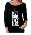 I Met God She's Black  Wide Neck Shirt, Graphic Shirt For Women
