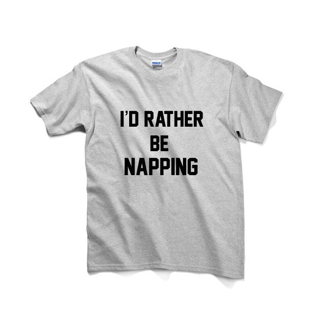 I'd Rather Be Napping Graphic Tshirt, Unisex Graphic Tshirt, Adult Tshirt, Graphic Tshirt For Men & Women