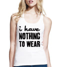 I Have Nothing To Wear Longer Length Jersey Tank Top, Womens Tank Top, Slim Fit