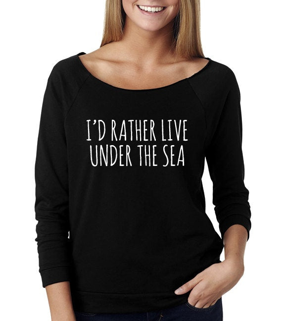 I'd Rather Live Under The Sea Wide Neck Shirt, Graphic Shirt For Women