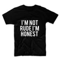 I'm Not Rude I'm Honest Unisex Graphic Tshirt, Adult Tshirt, Graphic Tshirt For Men & Women