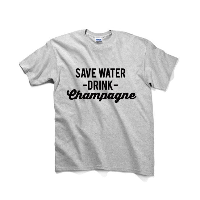 Save Water Drink Champagne Unisex Graphic Tshirt, Adult Tshirt, Graphic Tshirt For Men & Women