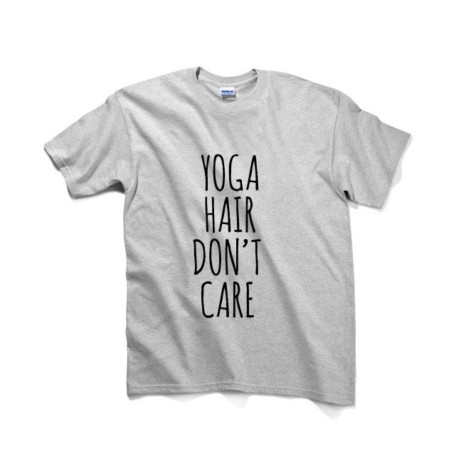 Yoga Hair Don't Care Unisex Graphic Tshirt, Adult Tshirt, Graphic Tshirt For Men & Women, Womens Graphic Tees