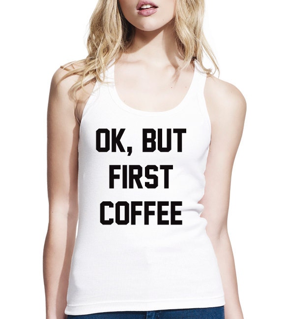 Ok But First Coffee Longer Length Jersey Tank Top, Womens Tank Top, Slim Fit