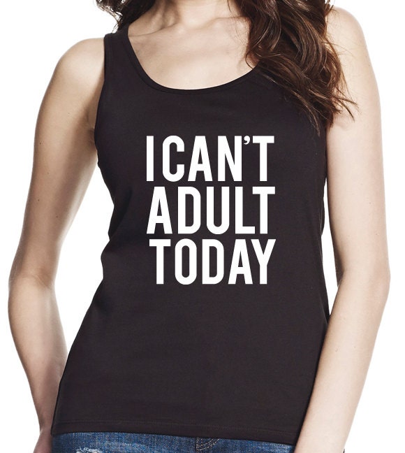 I Can't Adult Today Longer Length Jersey Tank Top, Womens Tank Top, Slim Fit