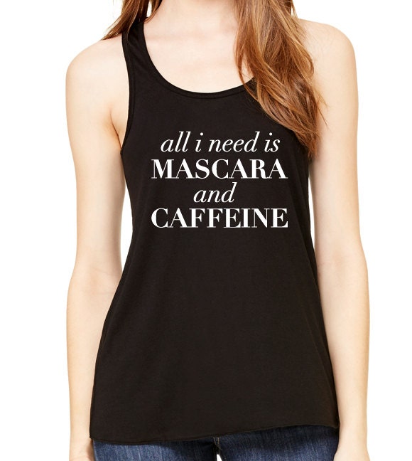 All I Need Is Mascara And Caffeine Graphic Tank Top, Flowy Tank Top, Workout Top, Gym Tank, Workout, Gym Vest