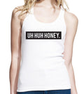 Uh Huh Honey Longer Length Jersey Tank Top, Womens Tank Top, Slim Fit