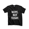 Nope Not Today Unisex Graphic Tshirt, Adult Tshirt, Graphic Tshirt For Men & Women, Womens Graphic Tees