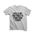 This Is My Too Tired To Function Tshirt Unisex Graphic Tshirt, Adult Tshirt, Graphic Tshirt For Men & Women, Womens Graphic Tees