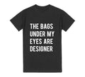 The Bags Under My Eyes Are Designer Unisex Graphic Tshirt, Adult Tshirt, Graphic Tshirt For Men & Women