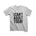 I Can't Adult Today Unisex Graphic Tshirt, Adult Tshirt, Graphic Tshirt For Men & Women, Womens Graphic Tees