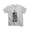 NEW! I Met God She's Black Tshirt, Graphic Tee, Unisex Graphic Tshirt, Womens Graphic Tees