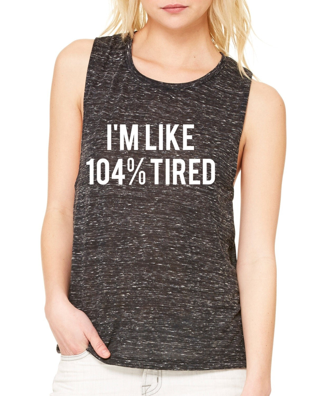 I'm Like 104% Tired Women’s Flowy Muscle Tank by Bella