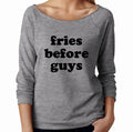 NEW! Fries Before Guys Wide Neck Shirt, Graphic Shirt For Women