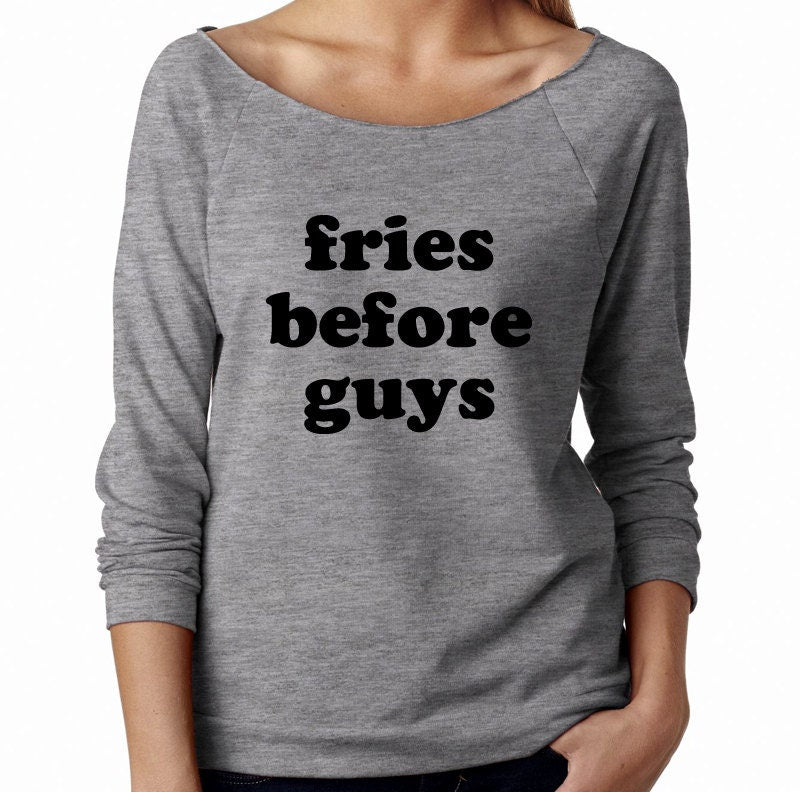 NEW! Fries Before Guys Wide Neck Shirt, Graphic Shirt For Women