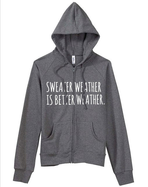 NEW! Sweater Weather Is Better Weather Women's Zip Hoodie