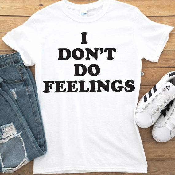 I Don't Do Feelings SVG Saying