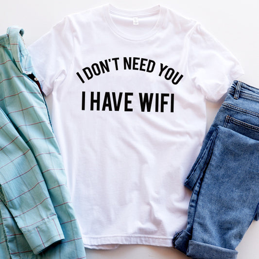 I Don't Need You I Have Wifi SVG Saying