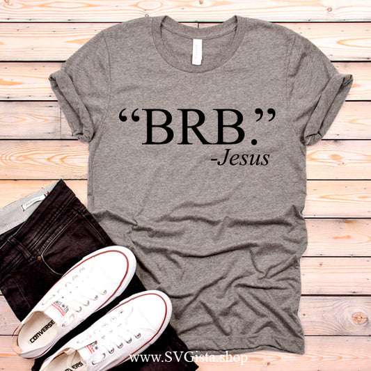 BRB Jesus SVG Saying