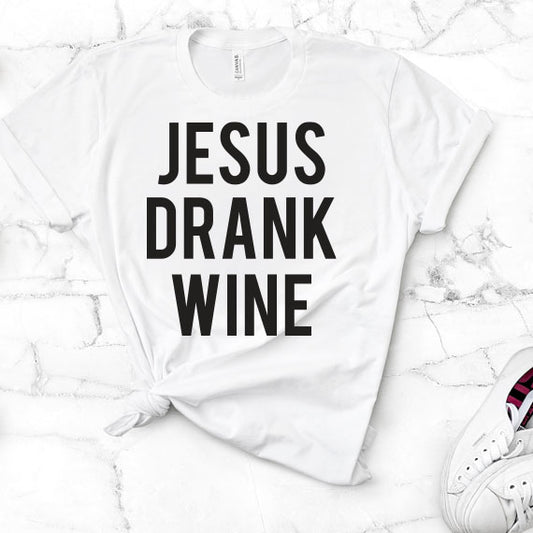 Jesus Drank Wine SVG Saying