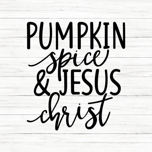Pumpkin Spice And Jesus Christ SVG Saying