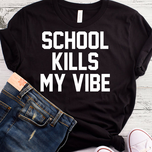 School Kills My Vibe SVG Saying