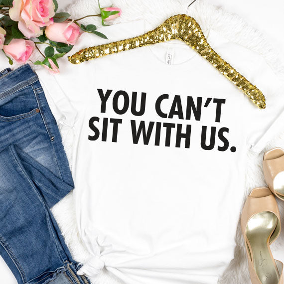 You Can't Sit With Us SVG Saying