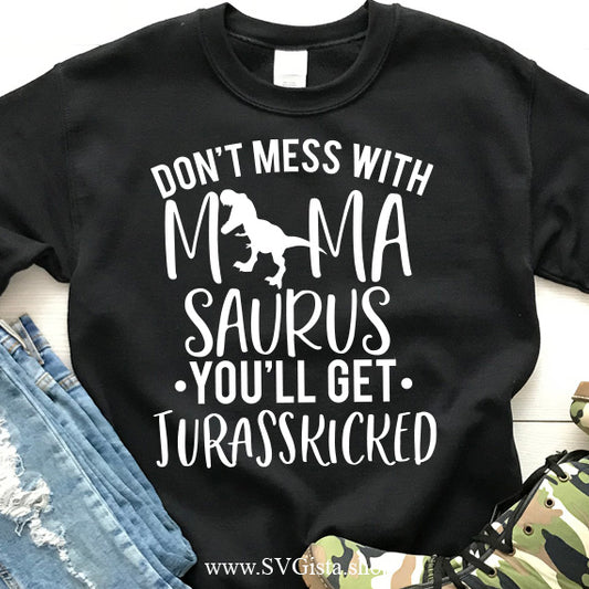Don't Mess With Mamasaurus SVG Saying