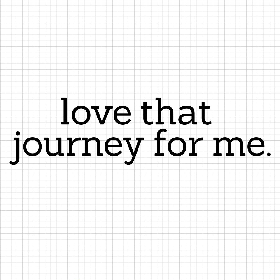 Love That Journey For Me SVG Saying