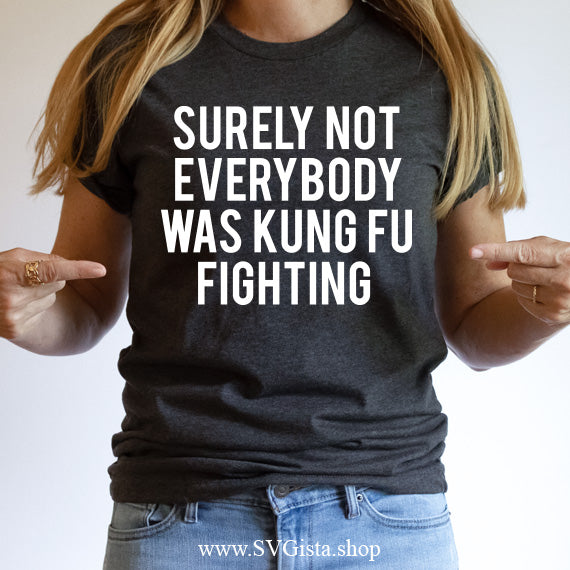 Surely Not Everyone Was Kung Fu SVG Saying