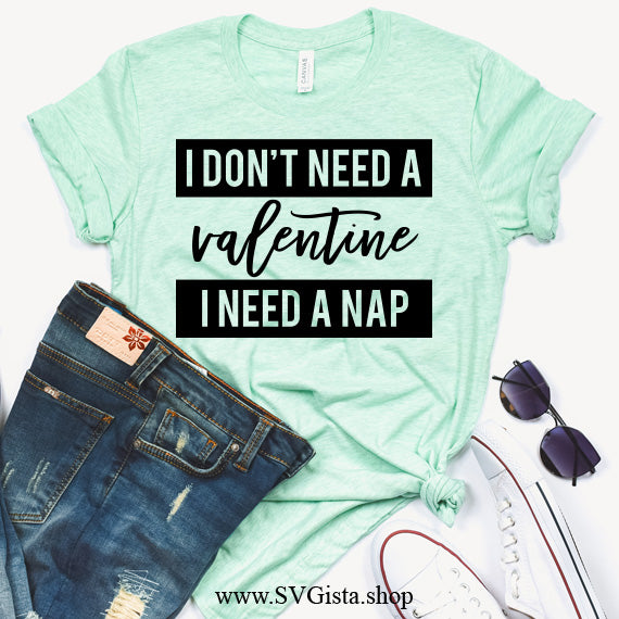 I Don't Need A Valentine SVG Saying
