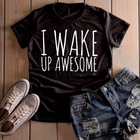 I Wake Up Awesome SVG Saying