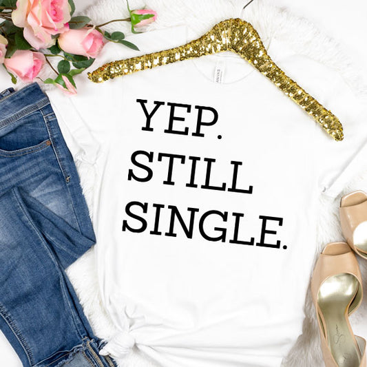 Yep Still Single SVG Saying