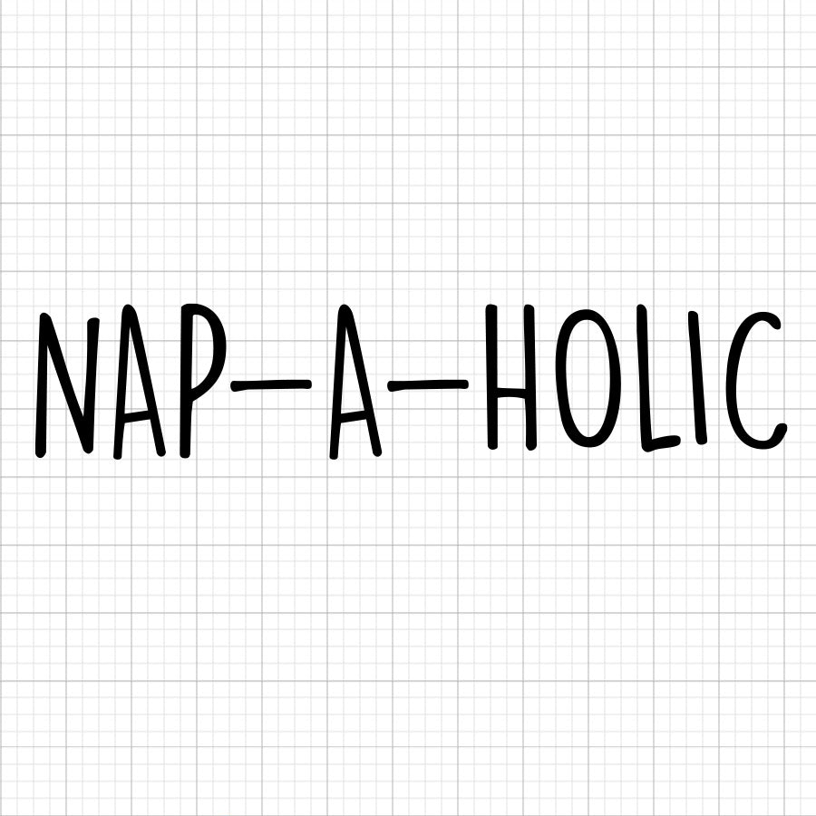 Nap-A-Holic SVG Saying