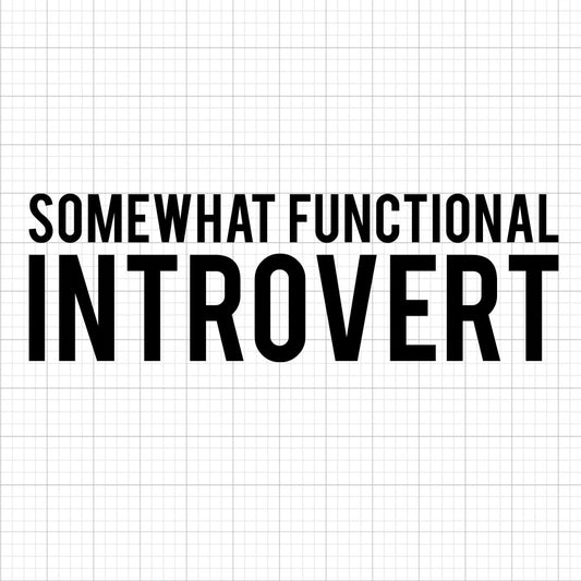 Somewhat Functional Introvert SVG Saying