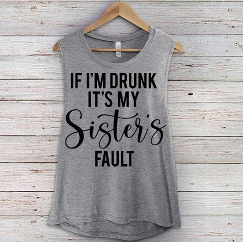 If I'm Drunk Its My Sister's Fault SVG Saying