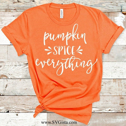 Pumpkin Spice Everything SVG Saying