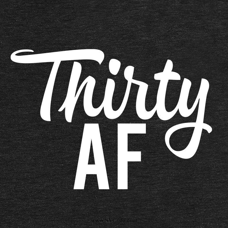 Thirty AF SVG Saying