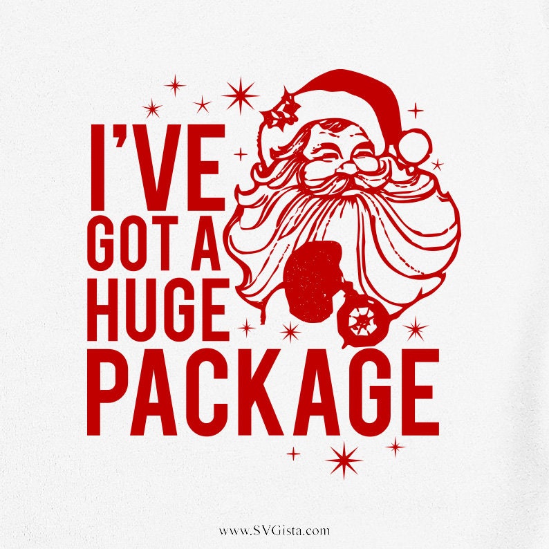 I've Got A Huge Package SVG Saying