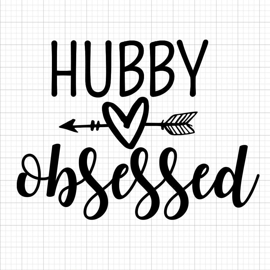Hubby Obsessed SVG Saying