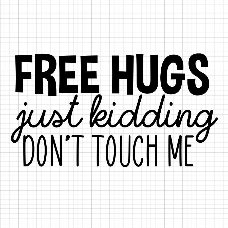 Free Hugs Just Kidding SVG Saying