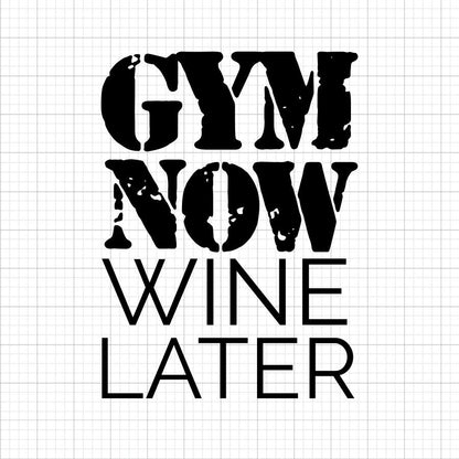 Gym Now Wine Later SVG Saying