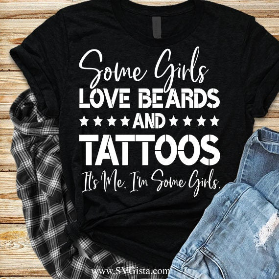Some Girls Love Beards And Tattoos SVG Saying