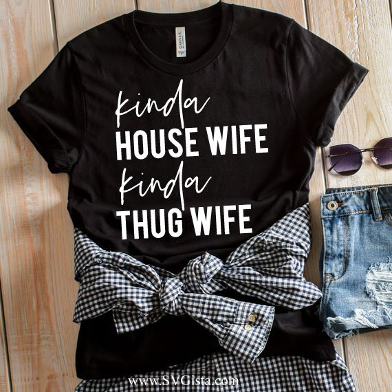 Kinda Housewife Kinda Thug Wife SVG Saying