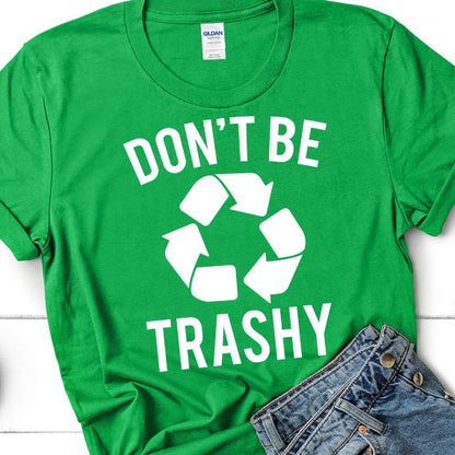 Don't Be Trashy SVG Saying