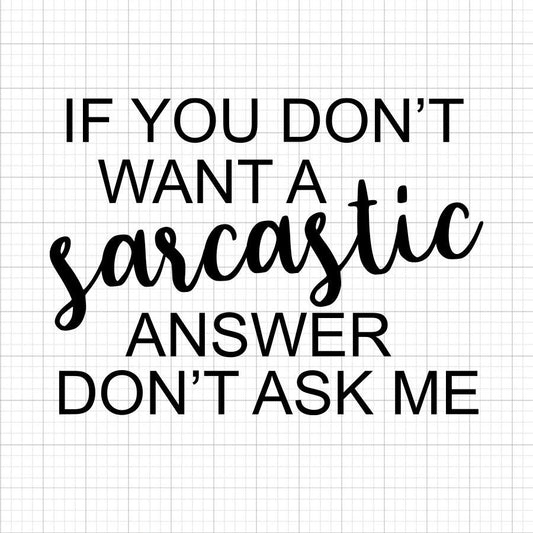 If You Don't Want A Sarcastic SVG Saying