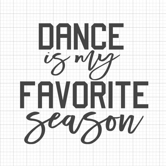 Dance Is My Favorite Season SVG Saying