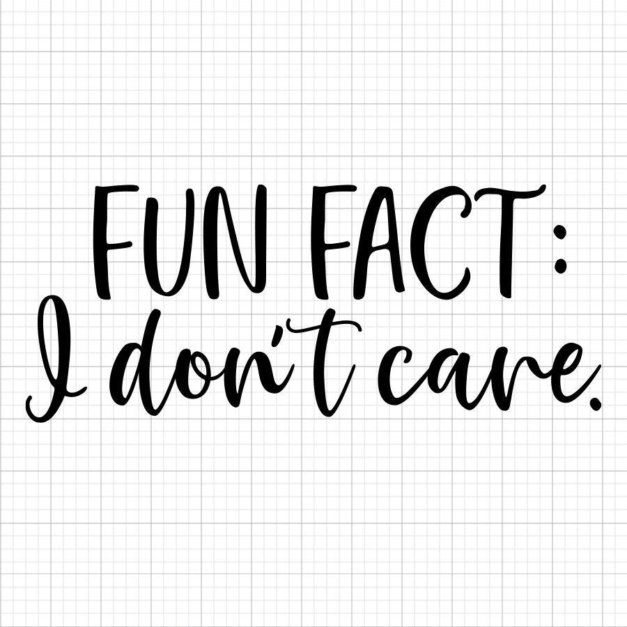 Fun Fact I Don't Care SVG Saying