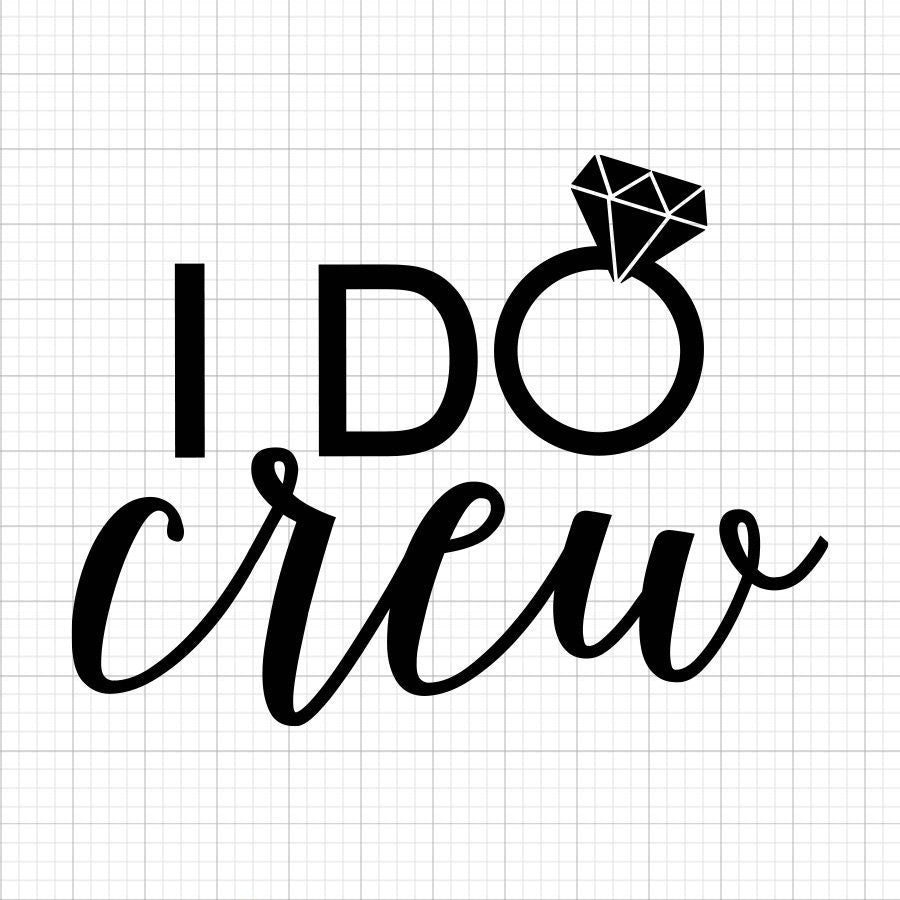 I Do Crew SVG Saying